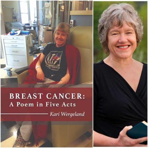 Breast Cancer: A Poem in Five Acts	by Kari Wergeland