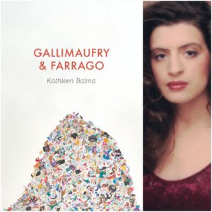 Gallimaufry & Farrago by Kathleen Balma