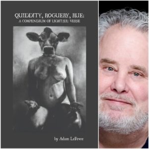 QUIDDITY, ROGUERY, RUE: A COMPENDIUM OF LIGHT(ER) VERSE by Adam LeFevre
