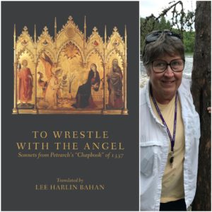 TO WRESTLE WITH THE ANGEL: Sonnets from Petrarch's "Chapbook" of 1337 by Lee Harlin Bahan