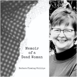 Memoir of a Dead Woman by Barbara Fleming Phillips