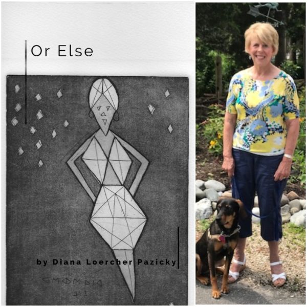 Or Else by Diana Loercher Pazicky