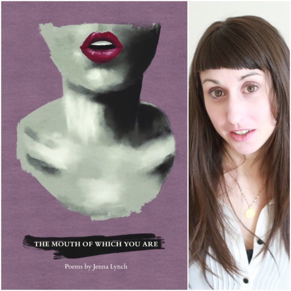 The Mouth of Which You Are by Jenna Lynch