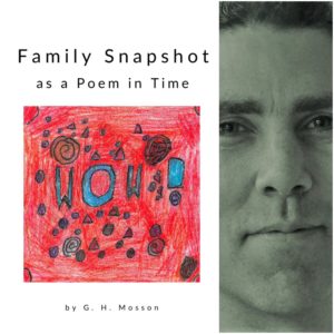 Family Snapshot as a Poem in Time by G. H. Mosson