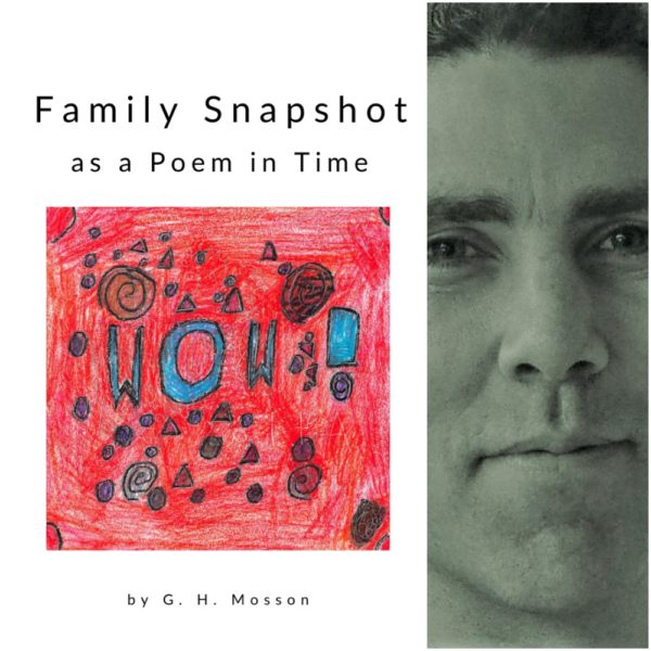 Family Snapshot as a Poem in Time by G. H. Mosson