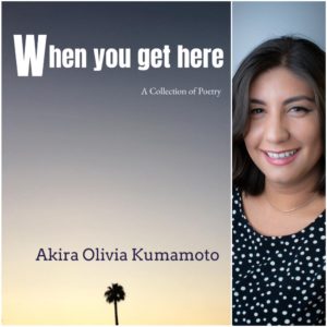 When you get here by Akira Olivia Kumamoto