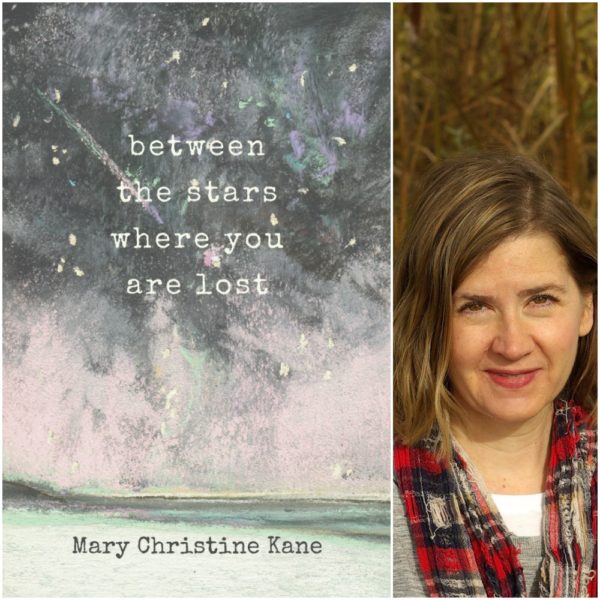 Between the stars where you are lost by Mary Christine Kane