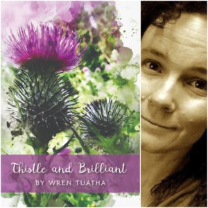 Thistle and Brilliant by Wren Tuatha