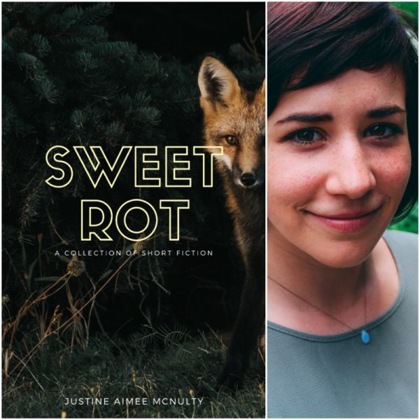 Sweet Rot by Justine Aimee McNulty