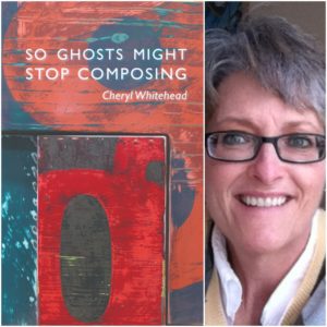 So Ghosts Might Stop Composing by Cheryl Whitehead