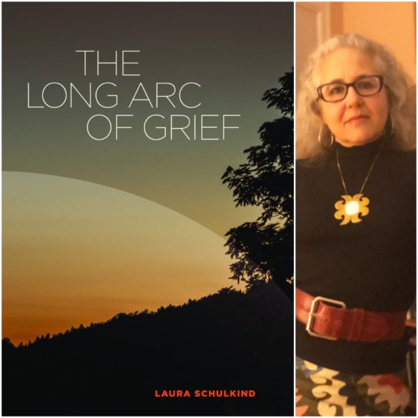 The Long Arc of Grief by Laura Schulkind