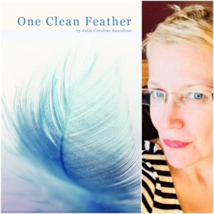 ONE CLEAN FEATHER by Julia Caroline Knowlton