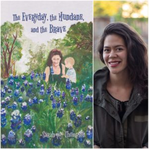The Everyday, the Mundane, and the Brave by Sarah Joy Thompson