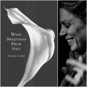 WHAT SWEETNESS FROM SALT by Francine Conley
