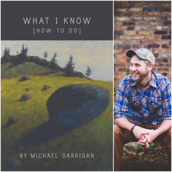 What I Know [How to Do] by Michael Garrigan