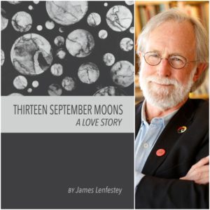 THIRTEEN SEPTEMBER MOONS: A LOVE STORY by James Lenfestey