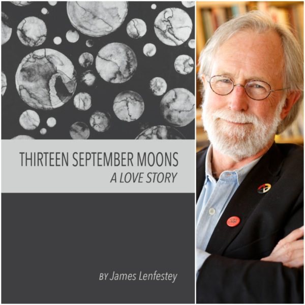 THIRTEEN SEPTEMBER MOONS: A LOVE STORY by James Lenfestey