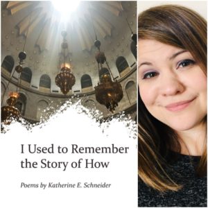 I Used to Remember the Story of How by Katherine E. Schneider