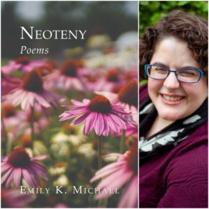 Neoteny: Poems by Emily K. Michael
