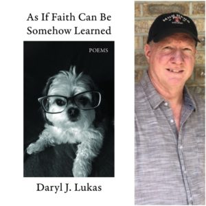 As If Faith Can Be Somehow Learned by Daryl J. Lukas