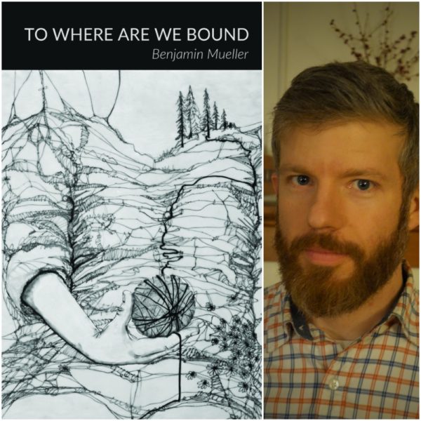 TO WHERE ARE WE BOUND by Benjamin Mueller