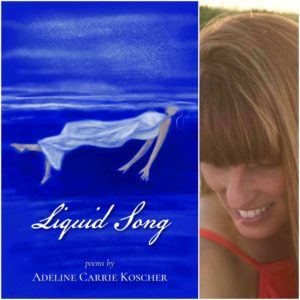 Liquid Song by Adeline Carrie Koscher