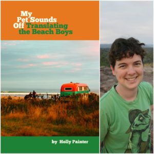 My Pet Sounds Off: Translating the Beach Boys by Holly Painter