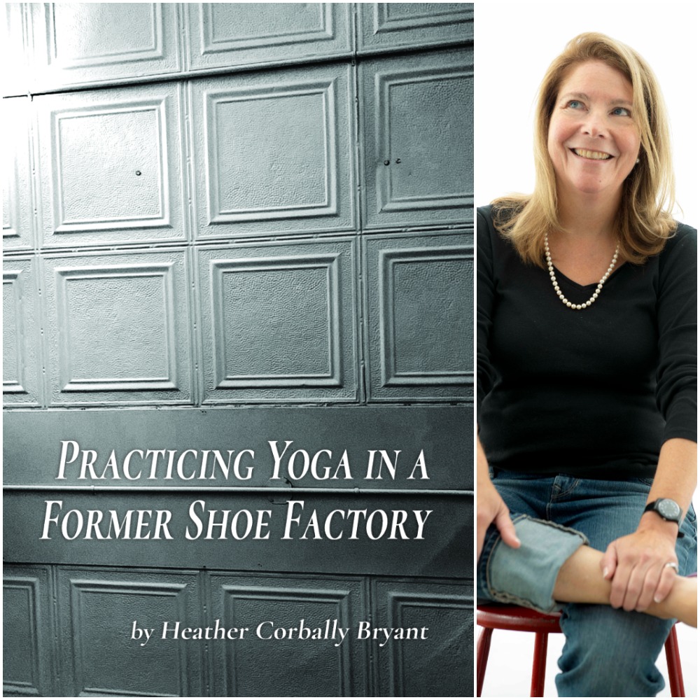 Practicing Yoga in a Former Shoe Factory by Heather Corbally Bryant