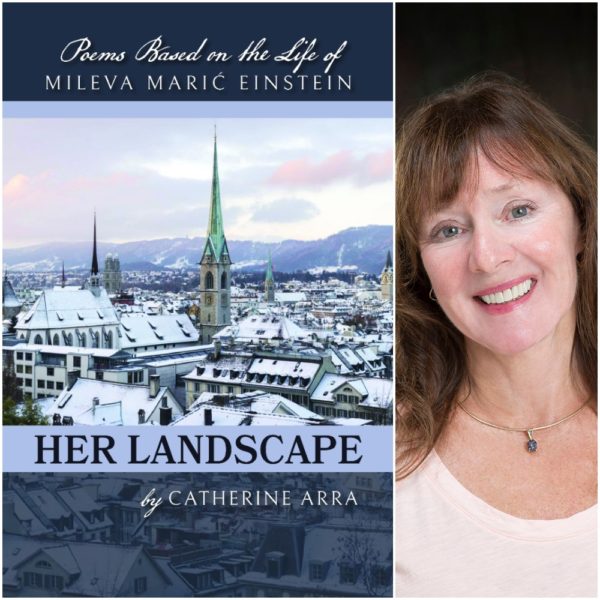 Her Landscape, Poems Based on the Life of Mileva Marić Einstein by Catherine Arra