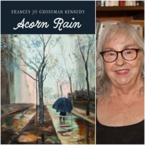 Acorn Rain by Francey Jo Grossman Kennedy