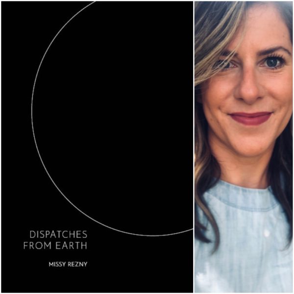 Dispatches From Earth by Missy Rezny