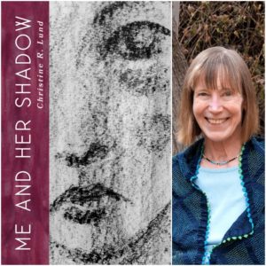 ME AND HER SHADOW by Christine R. Lund