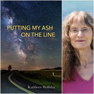 Putting My Ash on the Line by Kathleen Holliday