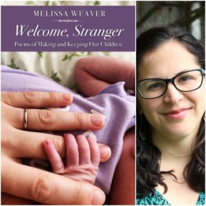 Welcome, Stranger: Poems of Making and Keeping Our Children by Melissa Weaver