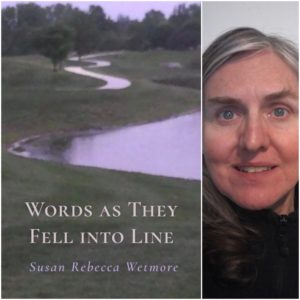 Words as They Fell into Line by Susan Rebecca Wetmore