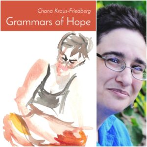 Grammars of Hope by Chana Kraus-Friedberg ****** Ritzenhein Emerging Poet Award *****