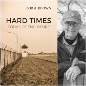 HARD TIMES: POEMS OF ENCLOSURE by BOB A. BROWN