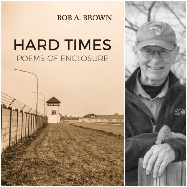 HARD TIMES: POEMS OF ENCLOSURE by BOB A. BROWN