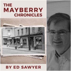 The Mayberry Chronicles by Ed Sawyer