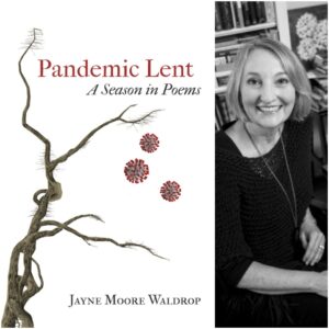 Pandemic Lent: A Season in Poems by Jayne Moore Waldrop