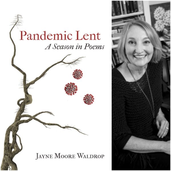 Pandemic Lent: A Season in Poems by Jayne Moore Waldrop