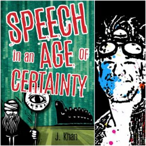 Speech in an Age of Certainty by J. Khan