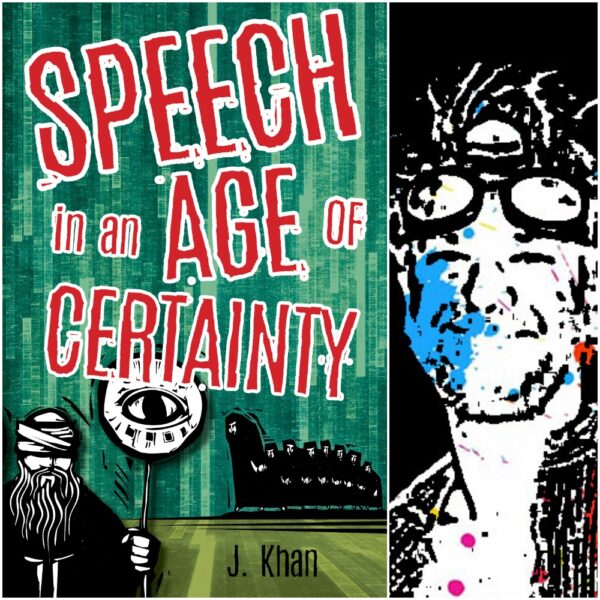 Speech in an Age of Certainty by J. Khan