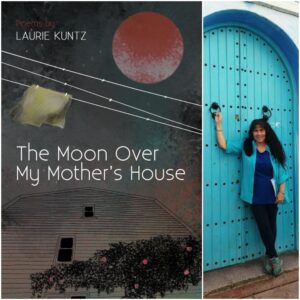 The Moon Over My Mother's House by Laurie Kuntz