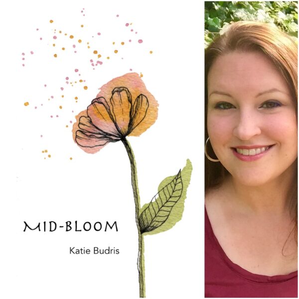 Mid-Bloom by Katie Budris