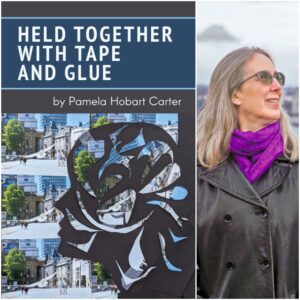 HELD TOGETHER WITH TAPE AND GLUE by Pamela Hobart Carter