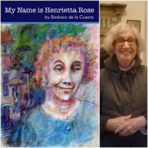 My Name is Henrietta Rose by Barbara de la Cuesta