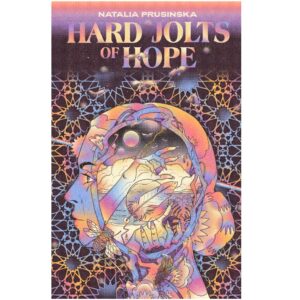 Hard Jolts of Hope by Natalia Prusinska