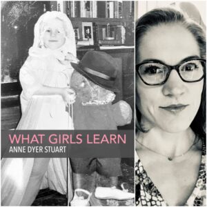 What Girls Learn by Anne Dyer Stuart