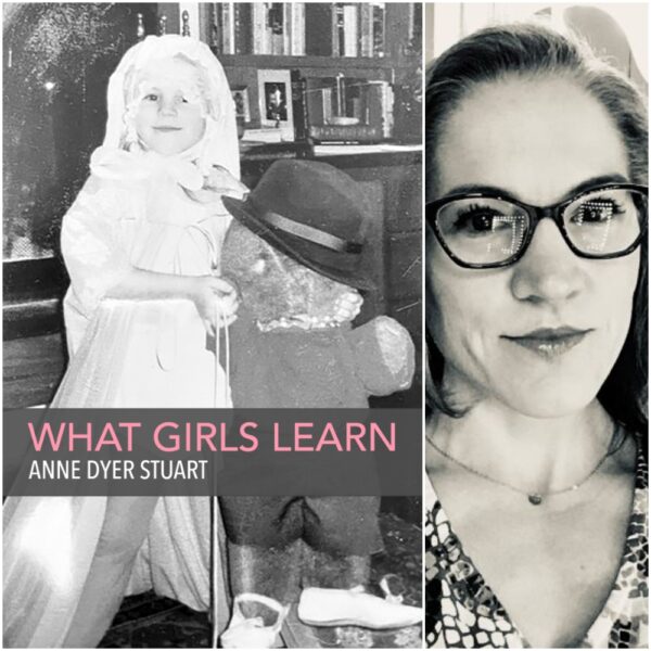 What Girls Learn by Anne Dyer Stuart
